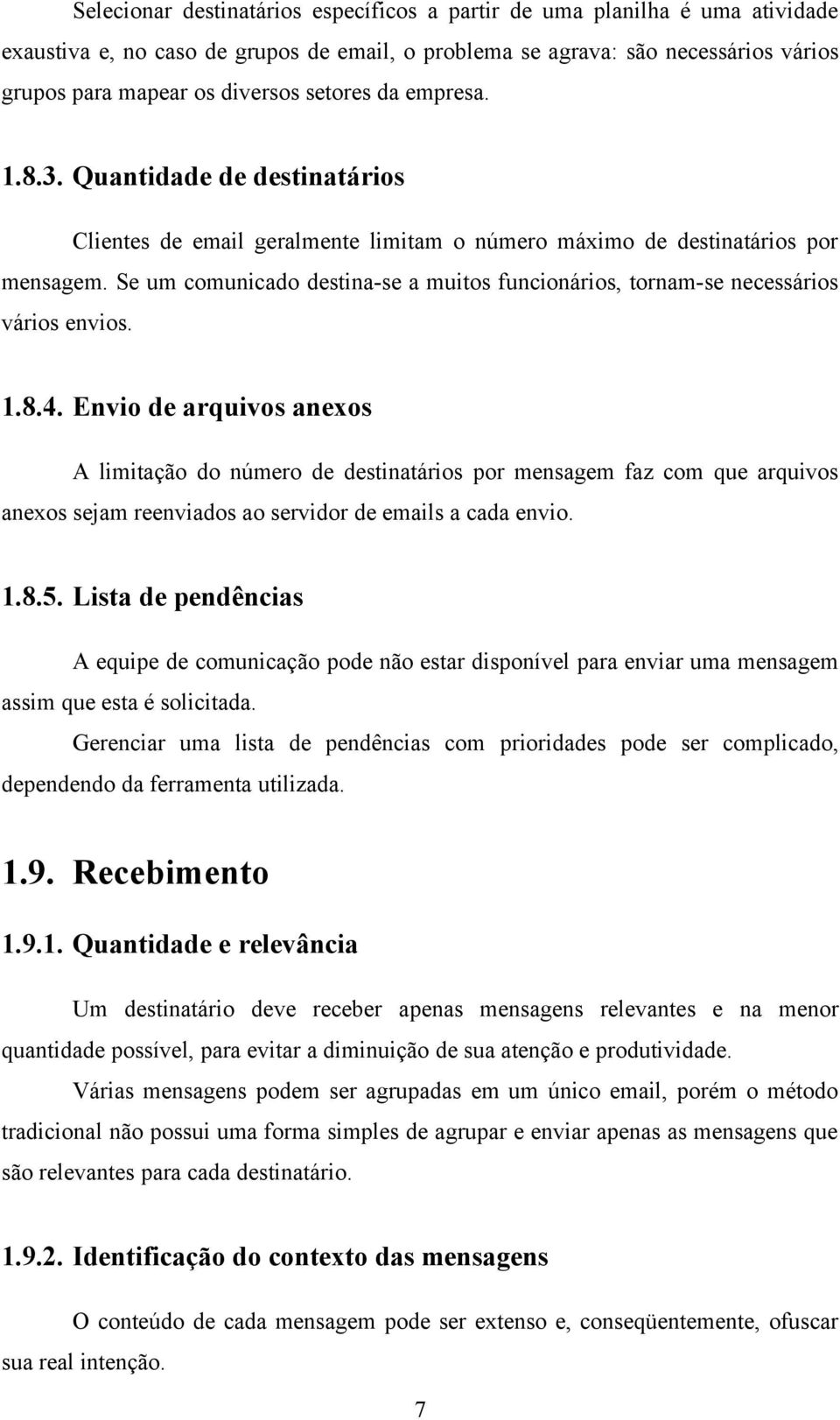 Se um comunicado destina-se a muitos funcionários, tornam-se necessários vários envios. 1.8.4.