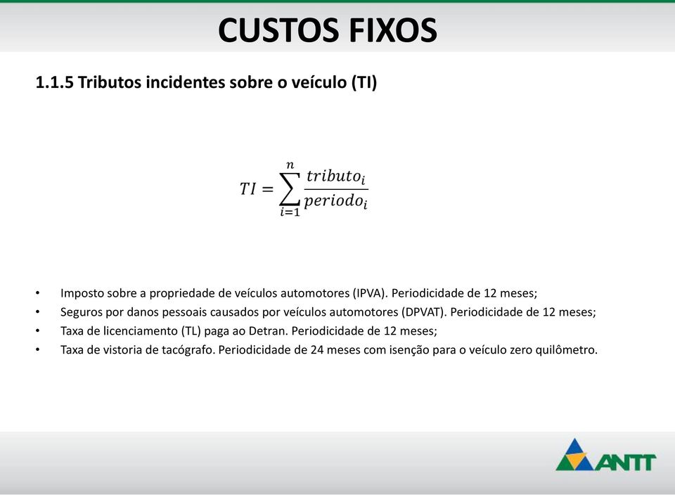 Periodicidade de 12 meses; Seguros por danos pessoais causados por veículos automotores (DPVAT).