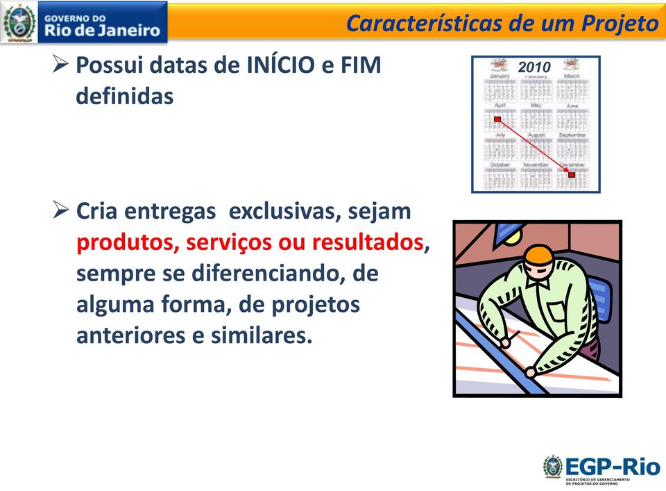 produtos, serviços ou resultados, sempre se