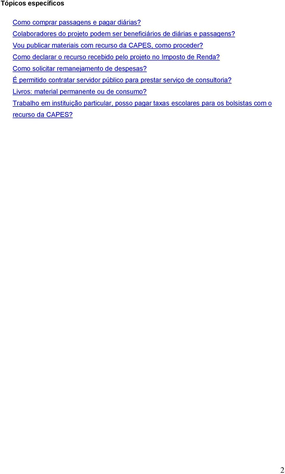 Como solicitar remanejamento de despesas? É permitido contratar servidor público para prestar serviço de consultoria?