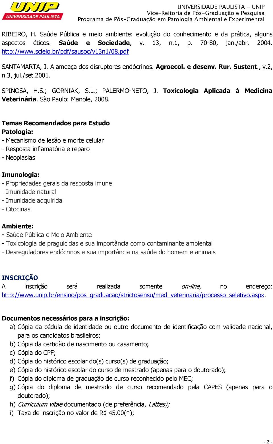 Toxicologia Aplicada à Medicina Veterinária. São Paulo: Manole, 2008.