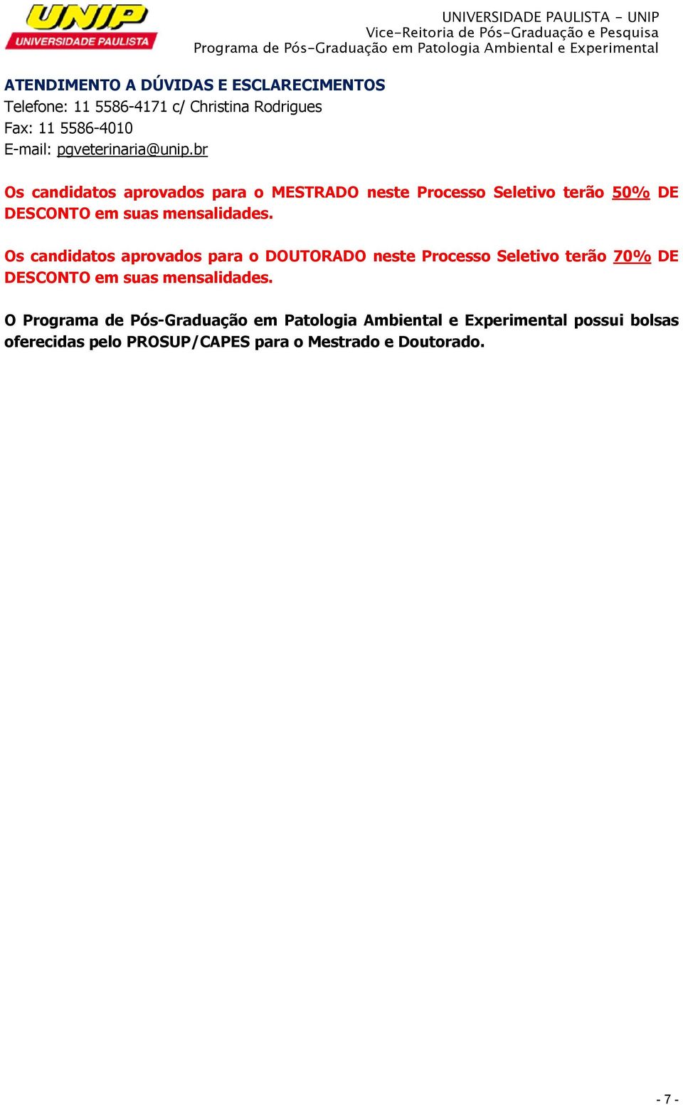 br Os candidatos aprovados para o MESTRADO neste Processo Seletivo terão 50% DE DESCONTO em suas