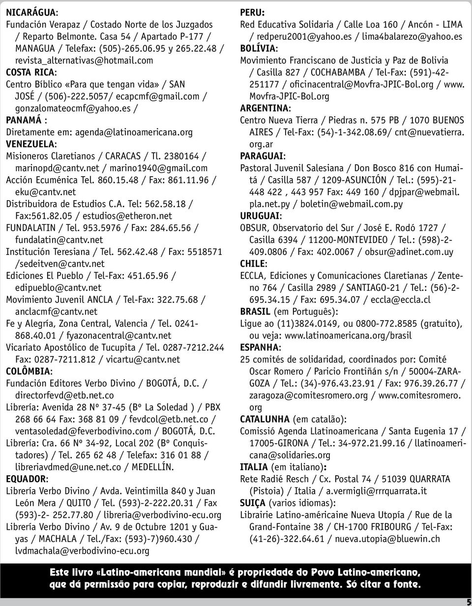 org VENEZUELA: Misioneros Claretianos / CARACAS / Tl. 2380164 / marinopd@cantv.net / marino1940@gmail.com Acción Ecuménica Tel. 860.15.48 / Fax: 861.11.96 / eku@cantv.net Distribuidora de Estudios C.
