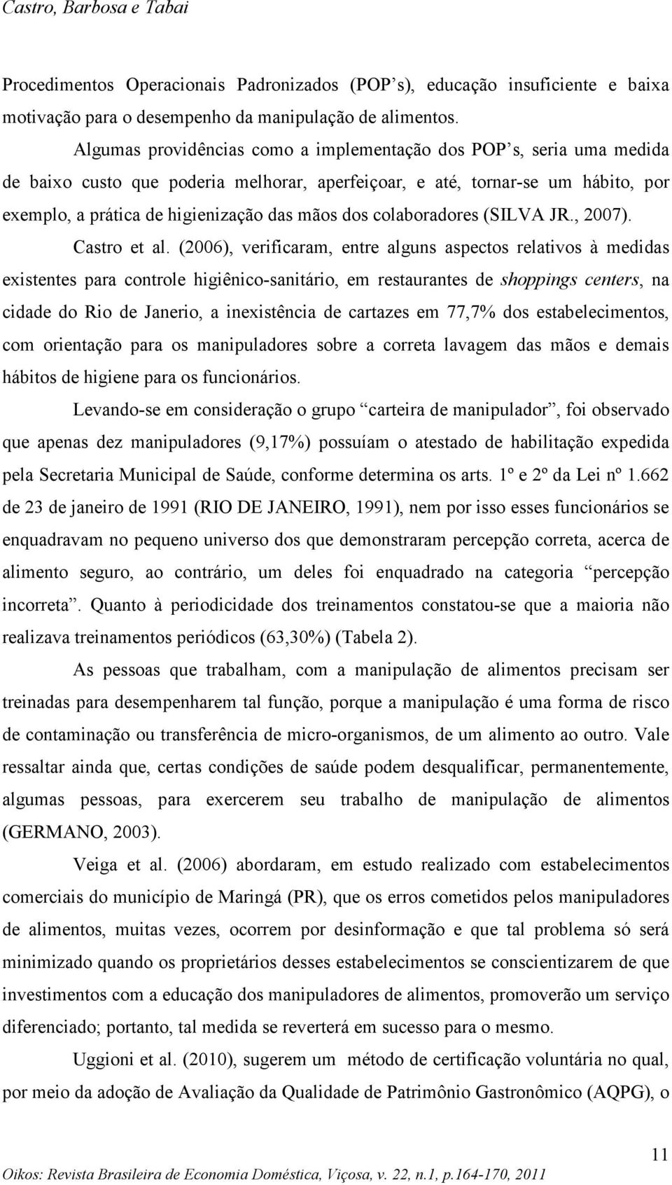 colaboradores (SILVA JR., 2007). Castro et al.