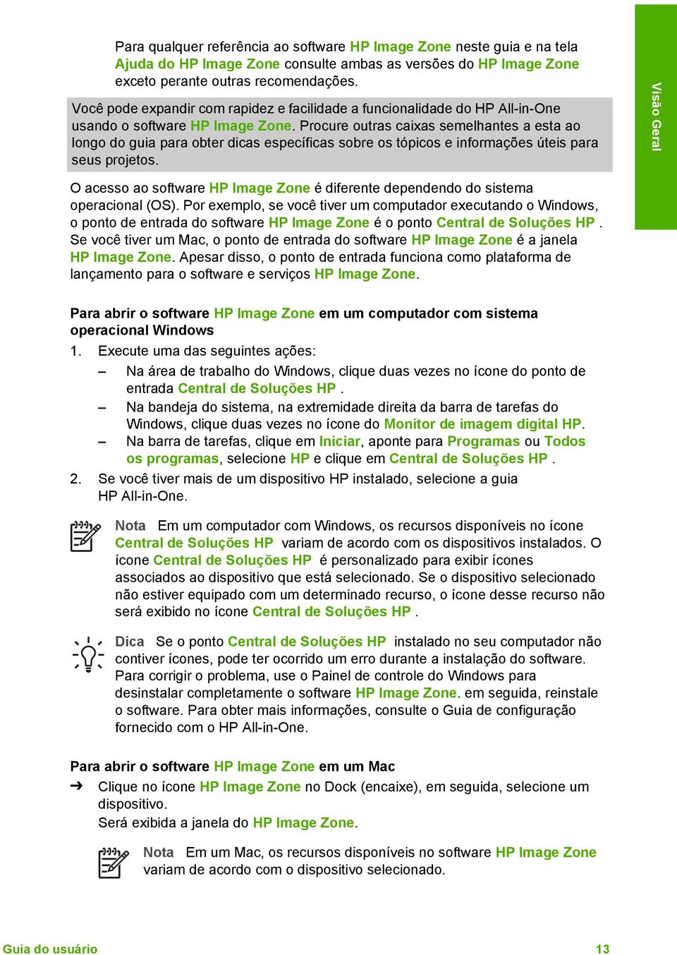 Procure outras caixas semelhantes a esta ao longo do guia para obter dicas específicas sobre os tópicos e informações úteis para seus projetos.