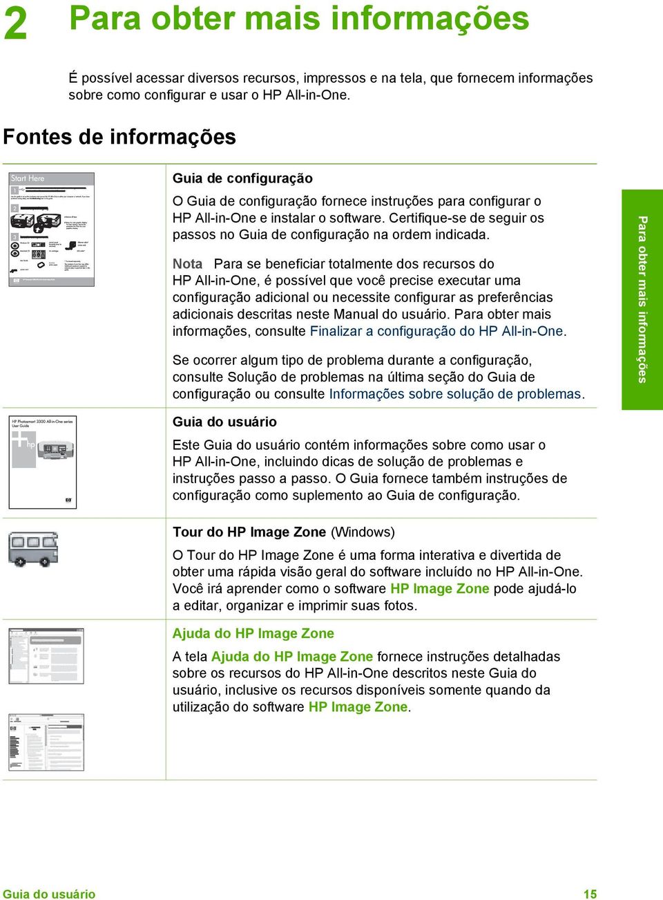 Certifique-se de seguir os passos no Guia de configuração na ordem indicada.