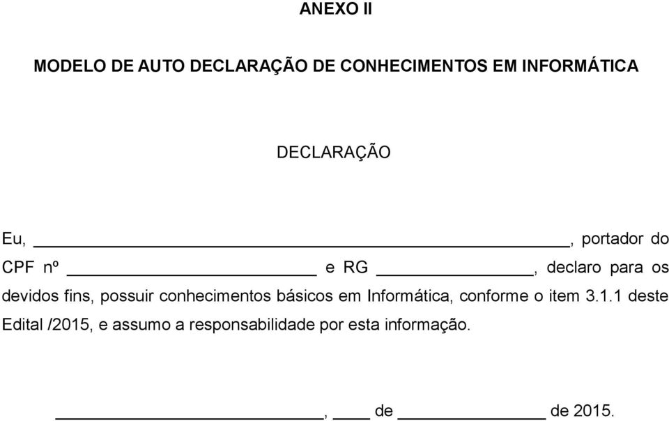 possuir conhecimentos básicos em Informática, conforme o item 3.1.