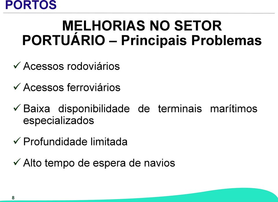 disponibilidade de terminais marítimos especializados ü