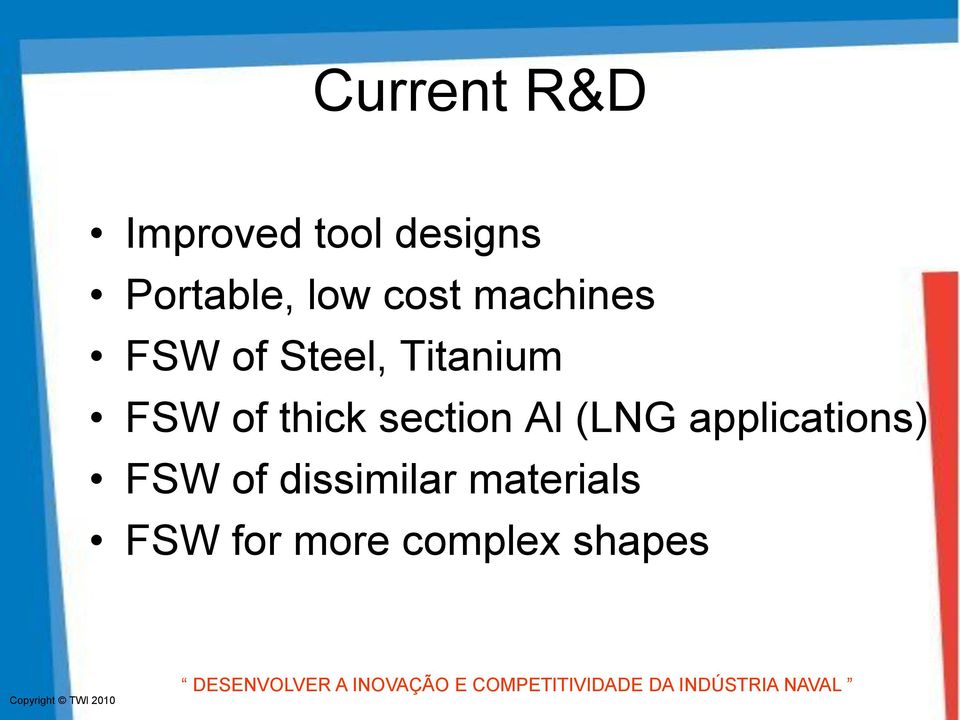 of thick section Al (LNG applications) FSW of