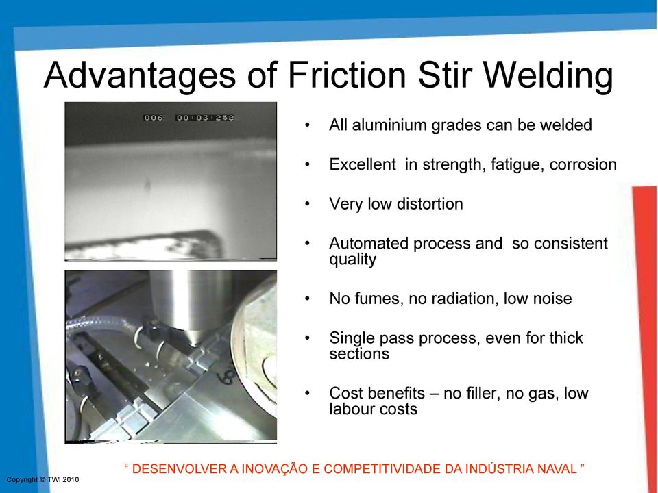 process and so consistent quality No fumes, no radiation, low noise Single