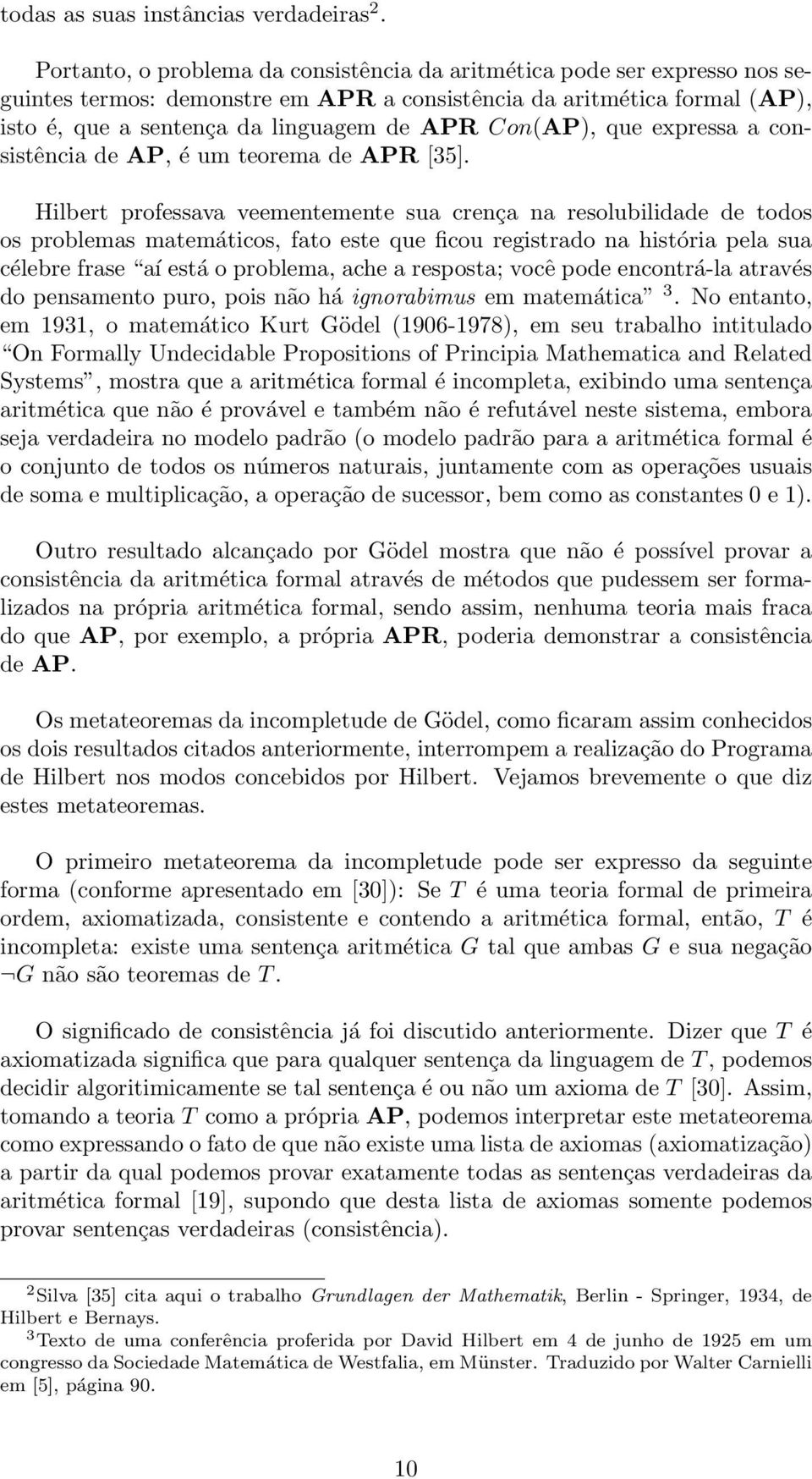 Con(AP), que expressa a consistência de AP, é um teorema de APR [35].