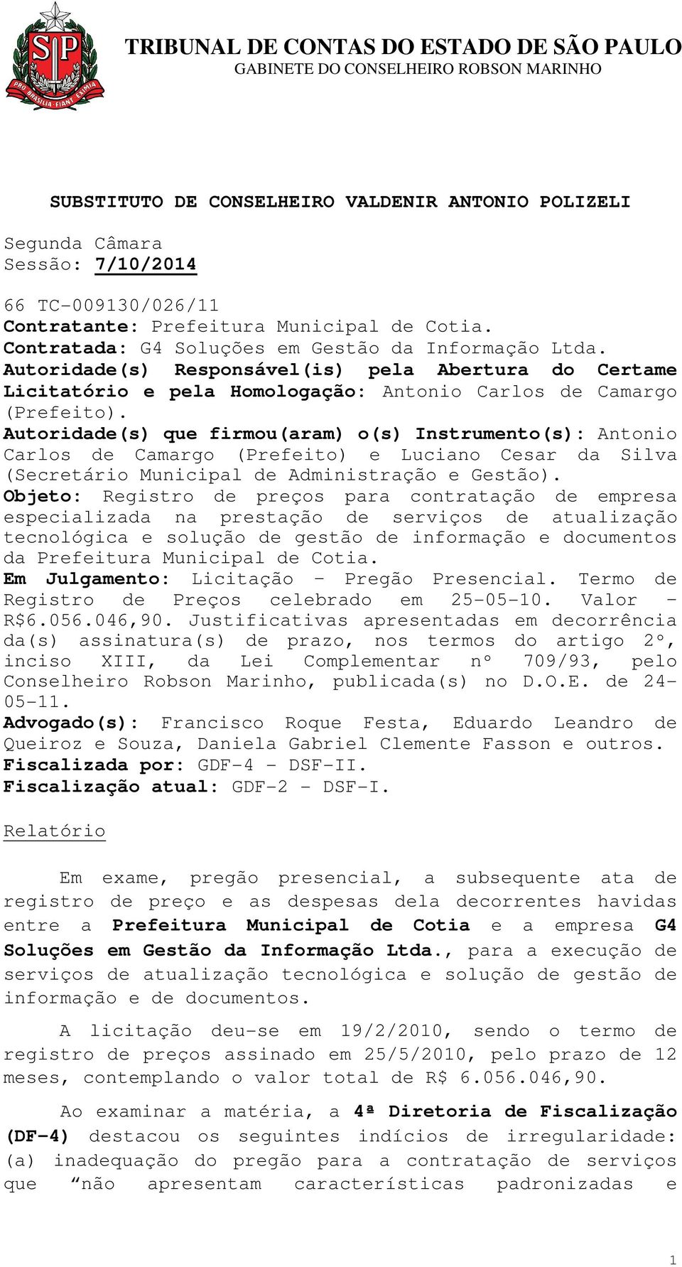 Autoridade(s) que firmou(aram) o(s) Instrumento(s): Antonio Carlos de Camargo (Prefeito) e Luciano Cesar da Silva (Secretário Municipal de Administração e Gestão).