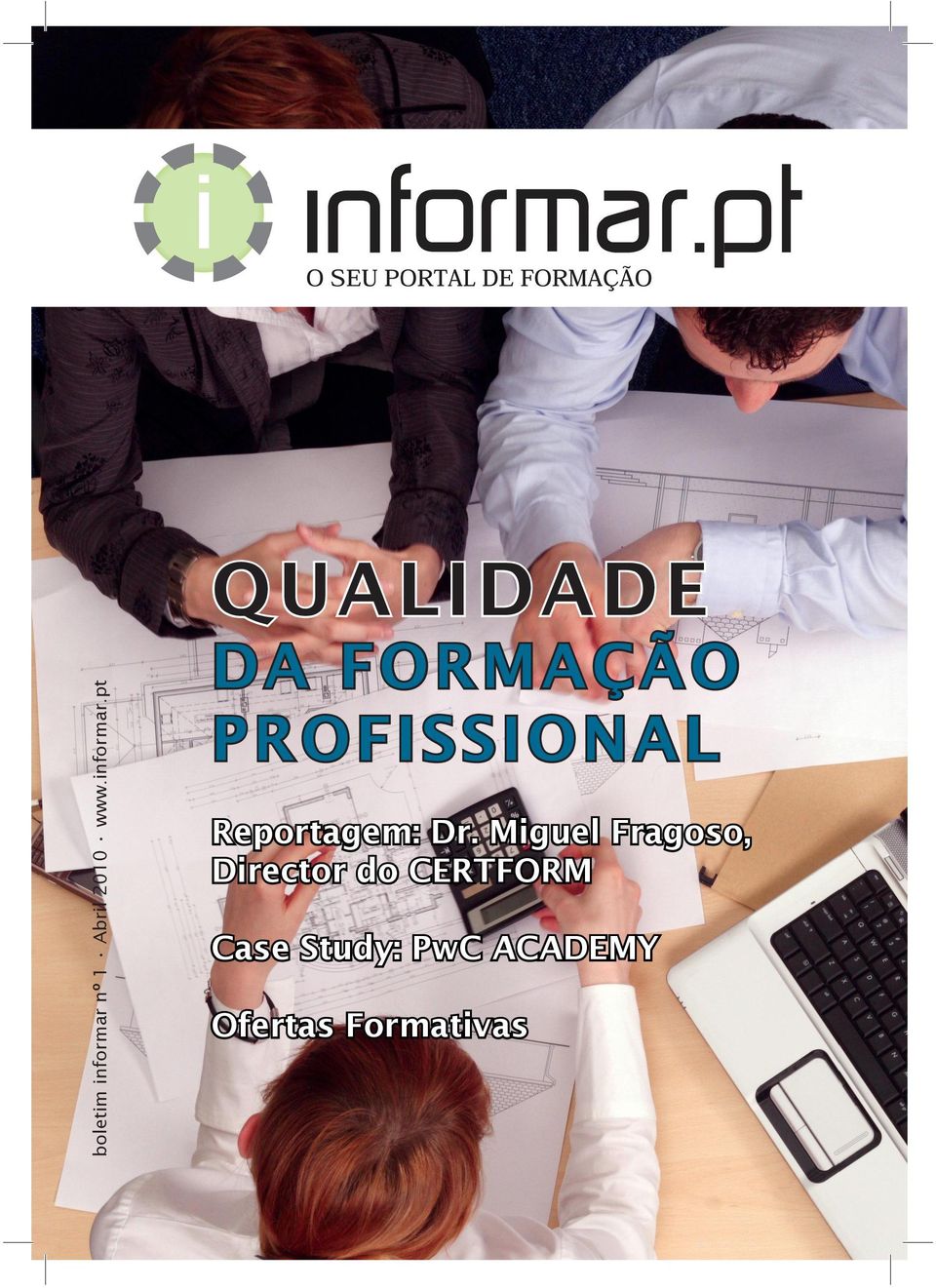 pt QUALIDADE DA FORMAÇÃO PROFISSIONAL Reportagem: Dr.