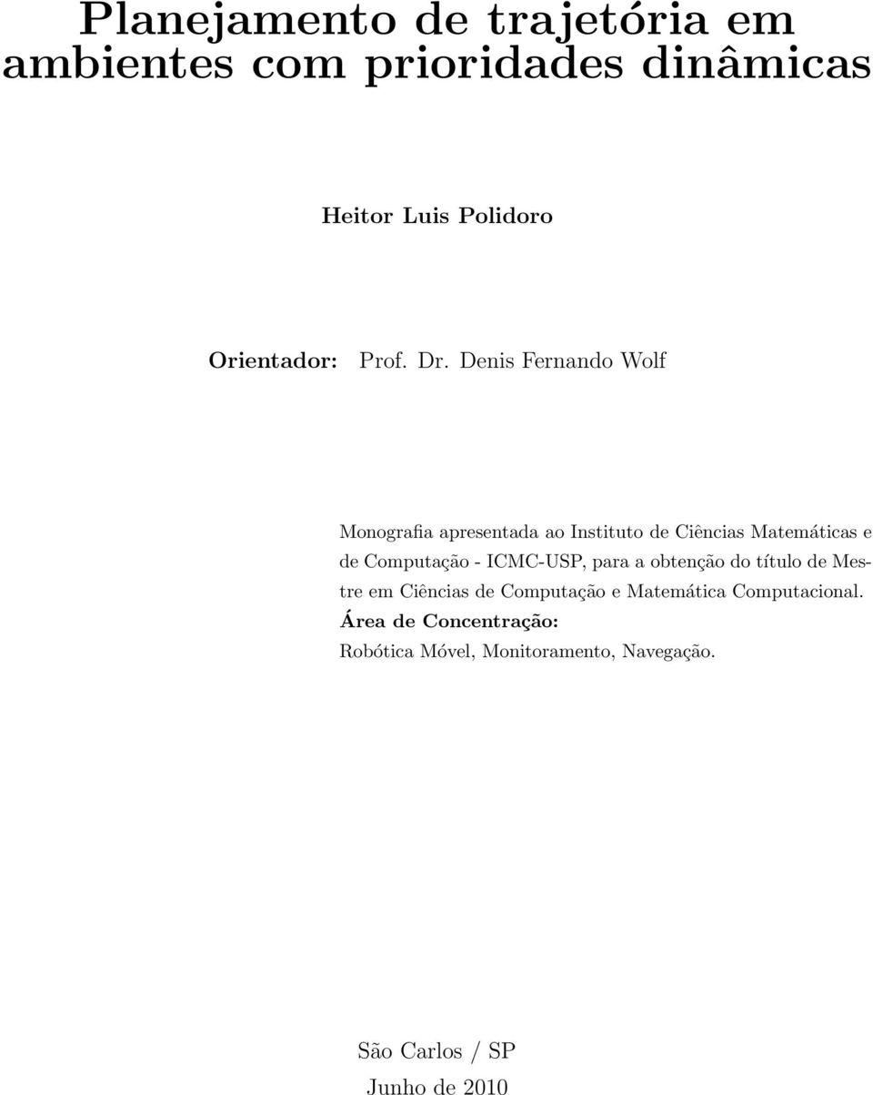 Denis Fernando Wolf Monografia apresentada ao Instituto de Ciências Matemáticas e de Computação -