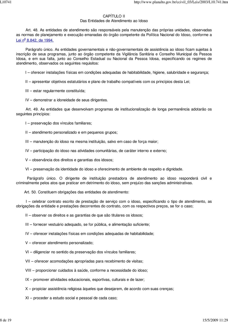 conforme a Lei n o 8.842, de 1994. Parágrafo único.