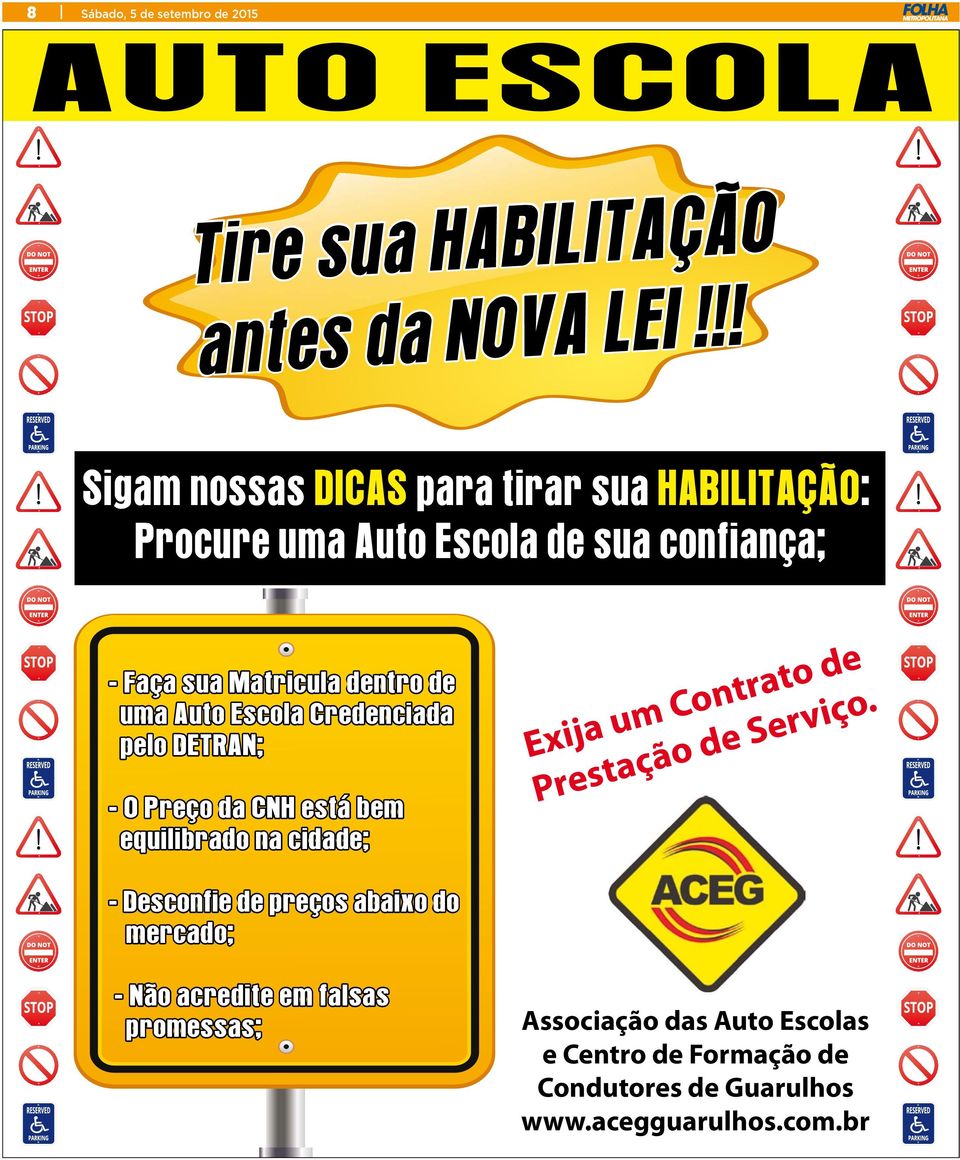 de uma Auto Escola Credenciada pelo DETRAN; - O Preço da CNH está bem equilibrado na cidade; Exija um Contrato de