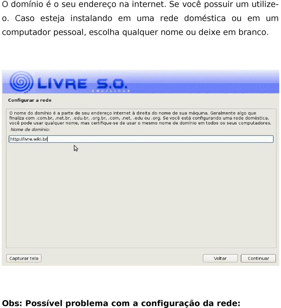 Caso esteja instalando em uma rede doméstica ou em um