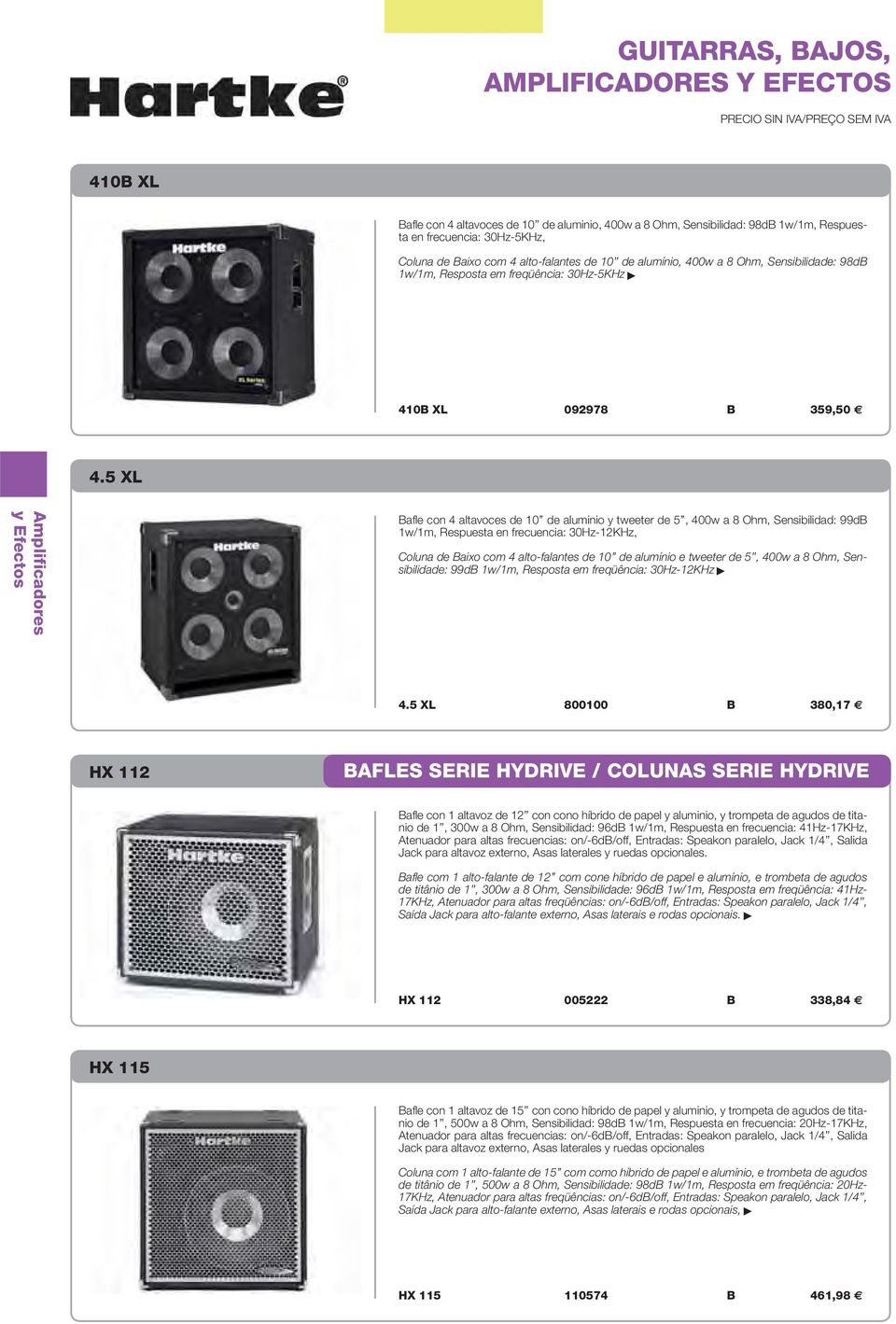 5 XL Bafle con 4 altavoces de 10 de aluminio y tweeter de 5, 400w a 8 Ohm, Sensibilidad: 99dB 1w/1m, Respuesta en frecuencia: 30Hz-12KHz, Coluna de Baixo com 4 alto-falantes de 10 de alumínio e