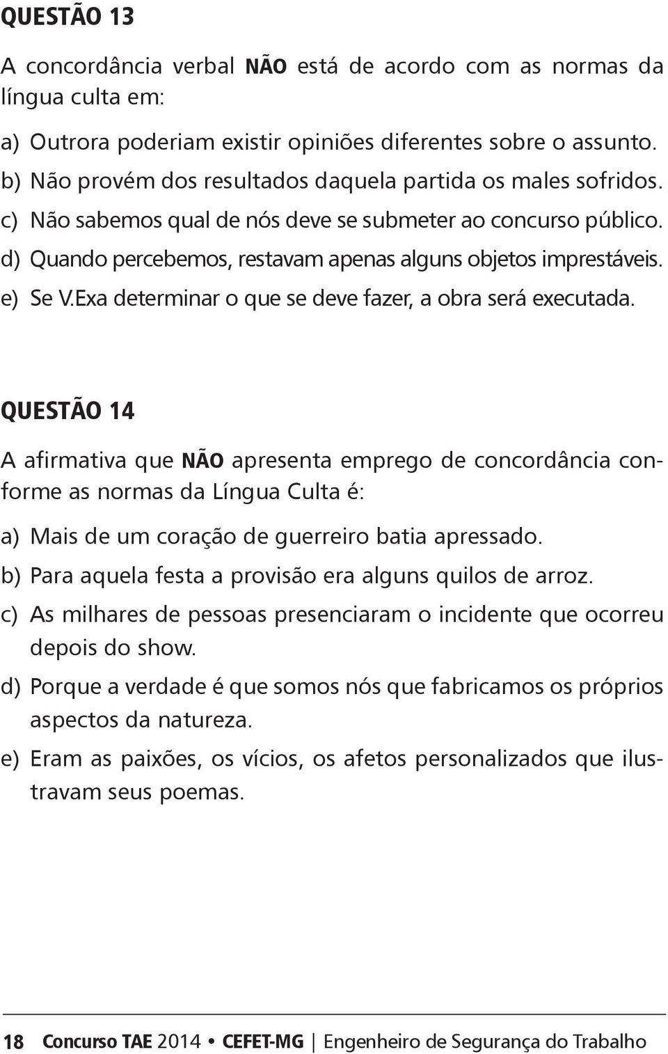 e) Se V.xa determinar o que se deve fazer, a obra será executada.