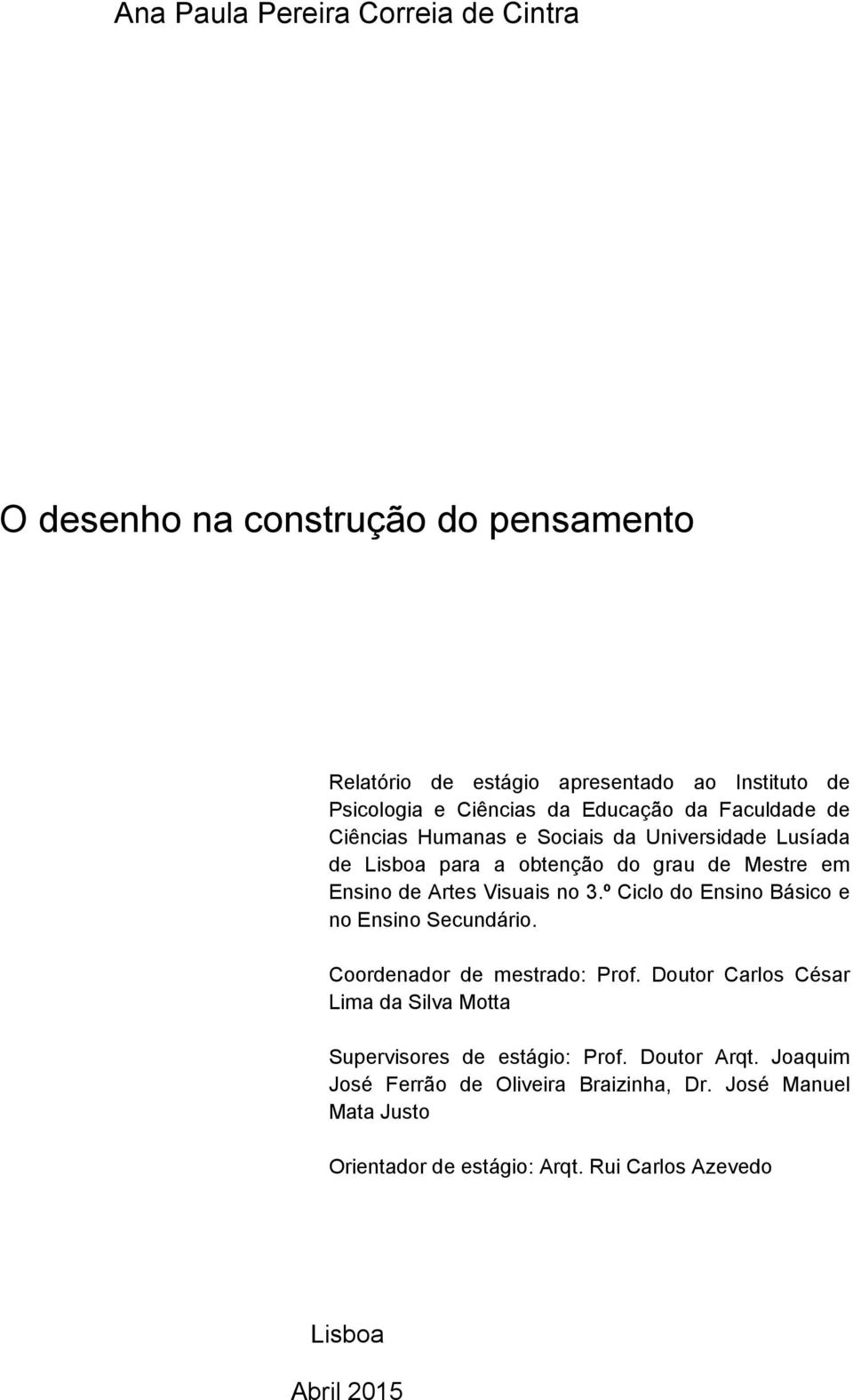 3.º Ciclo do Ensino Básico e no Ensino Secundário. Coordenador de mestrado: Prof.