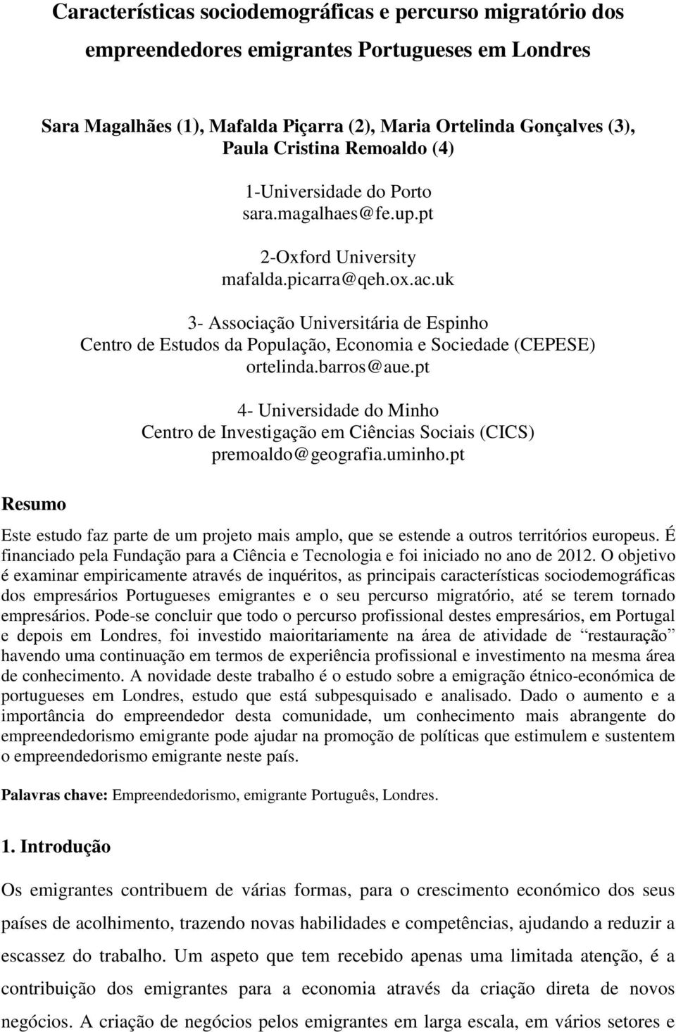 uk 3- Associação Universitária de Espinho Centro de Estudos da População, Economia e Sociedade (CEPESE) ortelinda.barros@aue.