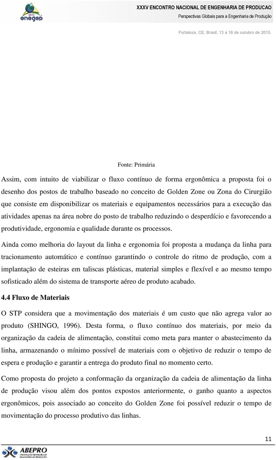 ergonomia e qualidade durante os processos.