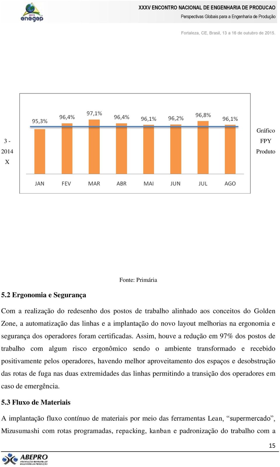 segurança dos operadores foram certificadas.