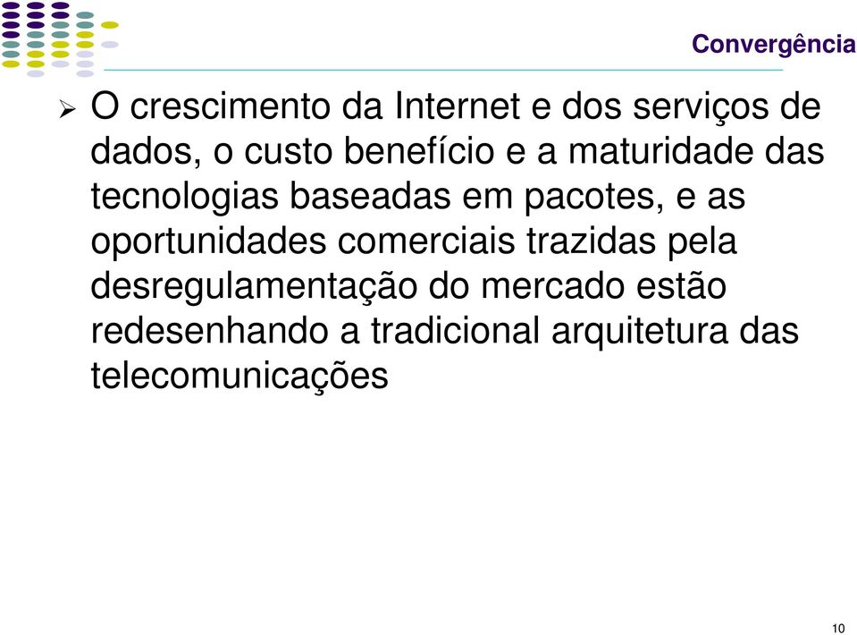 e as oportunidades comerciais trazidas pela desregulamentação do