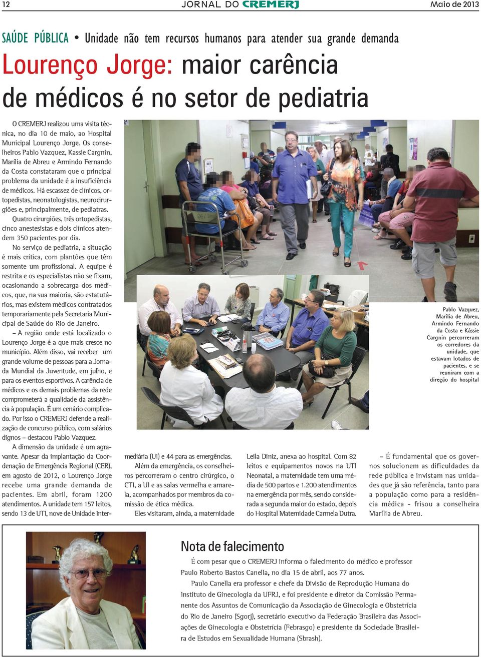 Os conselheiros Pablo Vazquez, Kassie Cargnin, Marília de Abreu e Armindo Fernando da Costa constataram que o principal problema da unidade é a insuficiência de médicos.