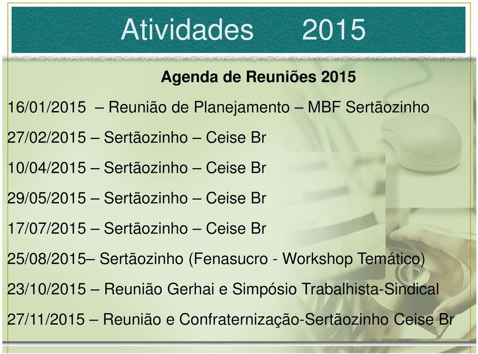17/07/2015 Sertãozinho Ceise Br 25/08/2015 Sertãozinho (Fenasucro - Workshop Temático) 23/10/2015