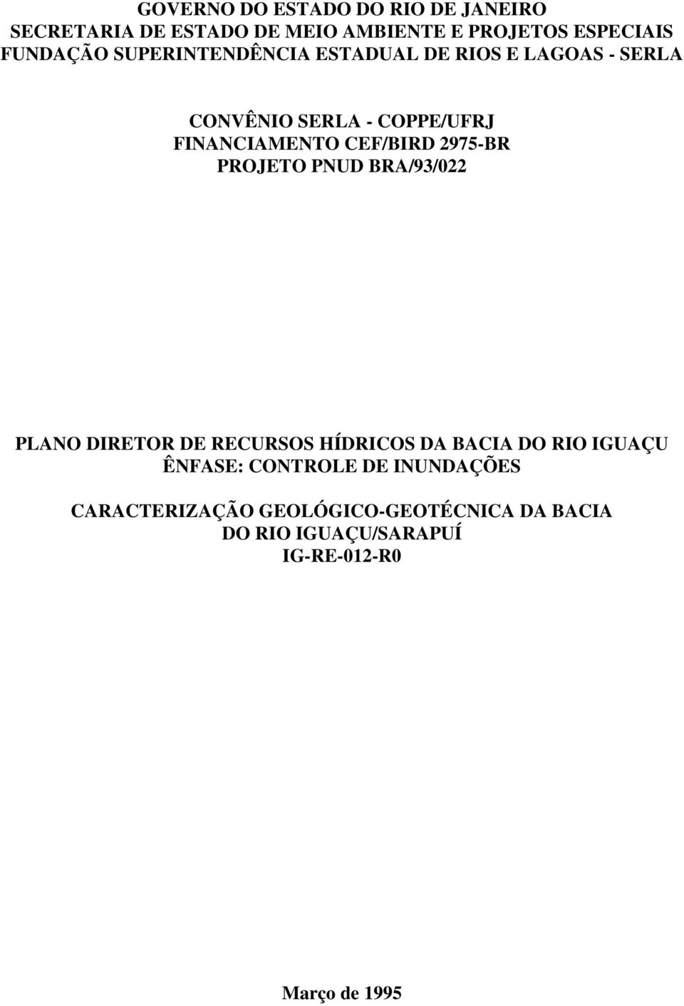 2975-BR PROJETO PNUD BRA/93/022 PLANO DIRETOR DE RECURSOS HÍDRICOS DA BACIA DO RIO IGUAÇU ÊNFASE: