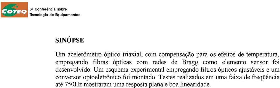 Um esquema experimental empregando filtros ópticos ajustáveis e um conversor optoeletrônico