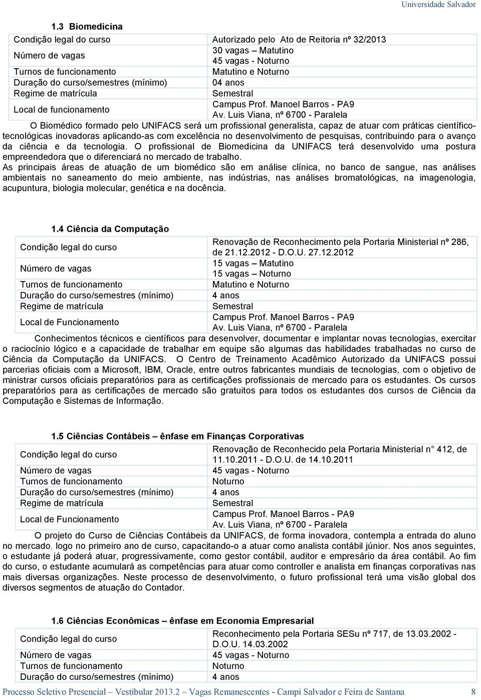 desenvolvimento de pesquisas, contribuindo para o avanço da ciência e da tecnologia.