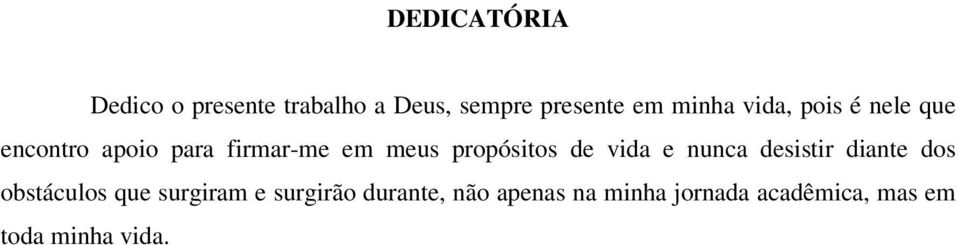 de vida e nunca desistir diante dos obstáculos que surgiram e surgirão