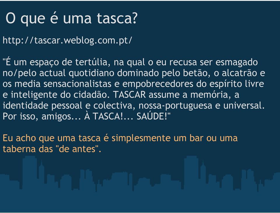 alcatrão e os media sensacionalistas e empobrecedores do espírito livre e inteligente do cidadão.