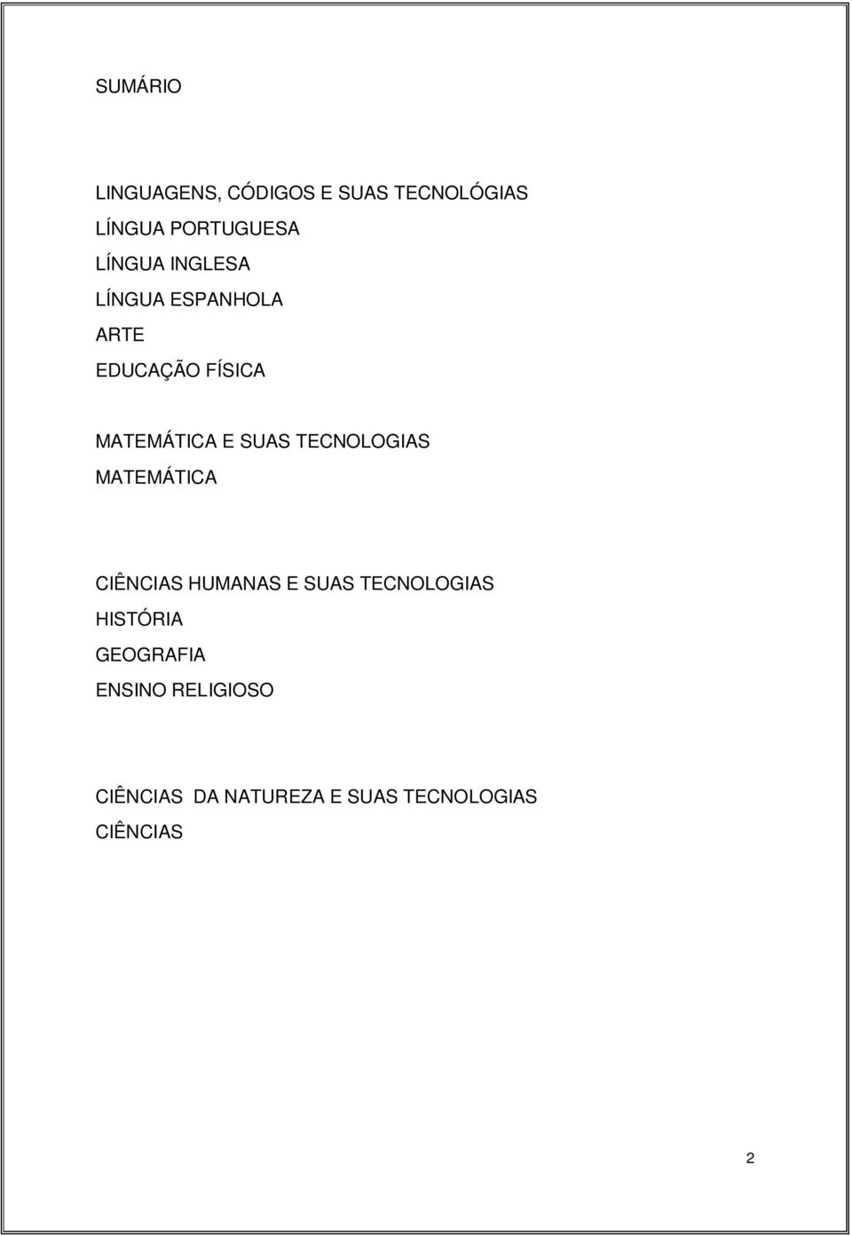 TECNOLOGIAS MATEMÁTICA CIÊNCIAS HUMANAS E SUAS TECNOLOGIAS HISTÓRIA