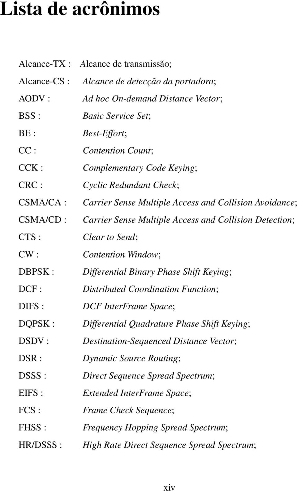 Multiple Access and Collision Avoidance; Carrier Sense Multiple Access and Collision Detection; Clear to Send; Contention Window; Differential Binary Phase Shift Keying; Distributed Coordination