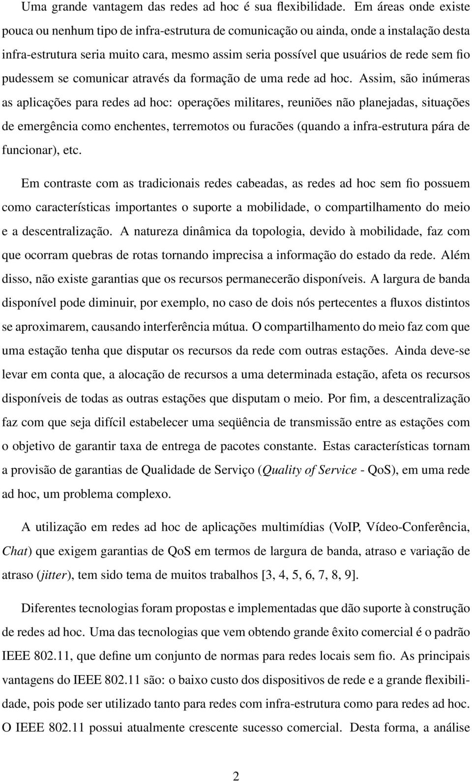 pudessem se comunicar através da formação de uma rede ad hoc.