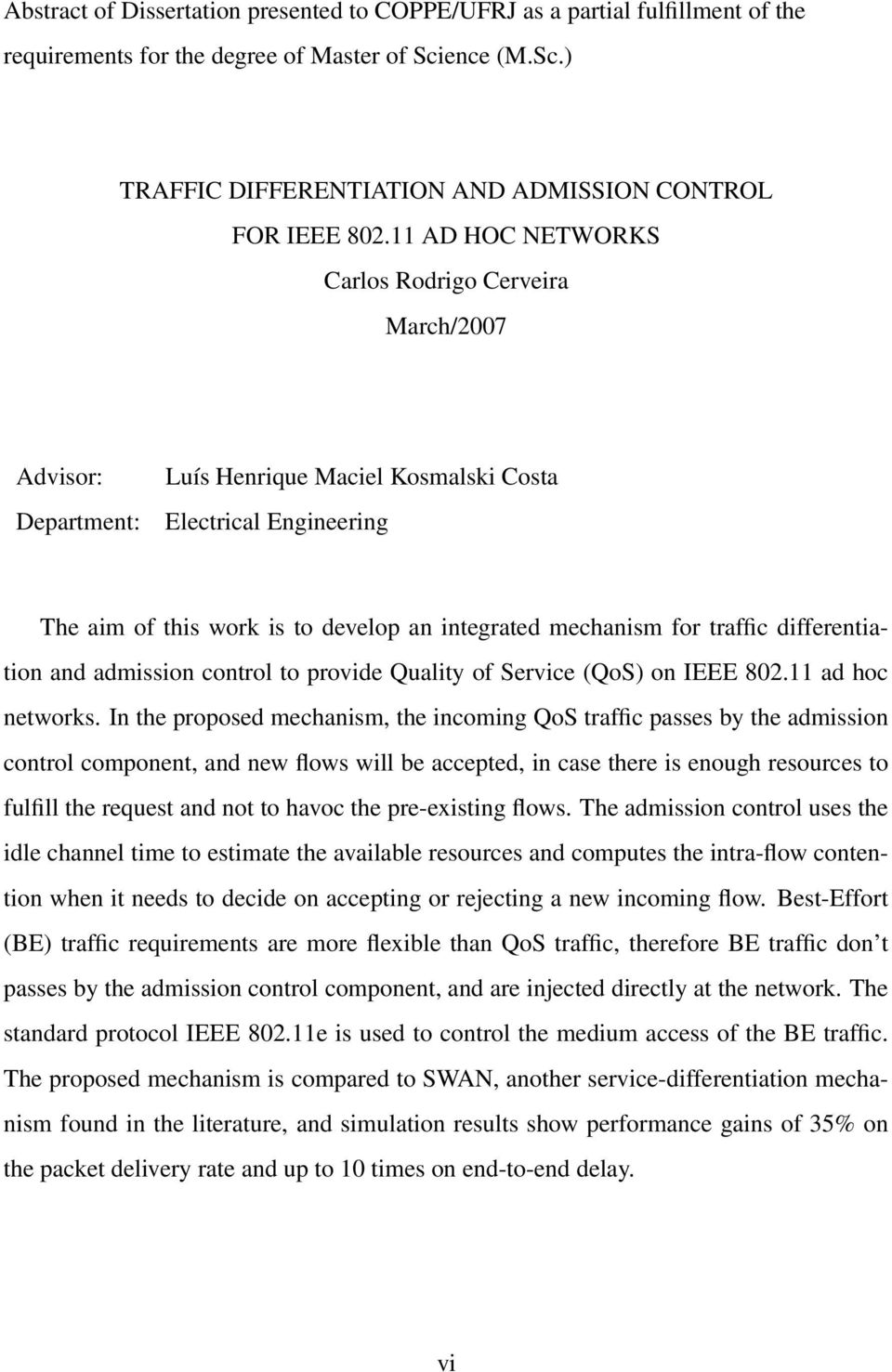 traffic differentiation and admission control to provide Quality of Service (QoS) on IEEE 802.11 ad hoc networks.