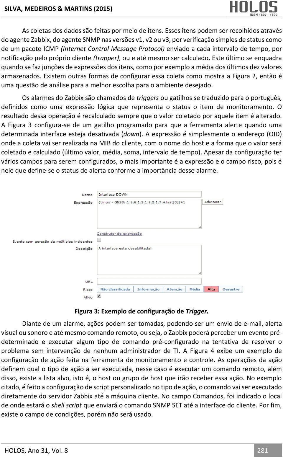 enviado a cada intervalo de tempo, por notificação pelo próprio cliente (trapper), ou e até mesmo ser calculado.