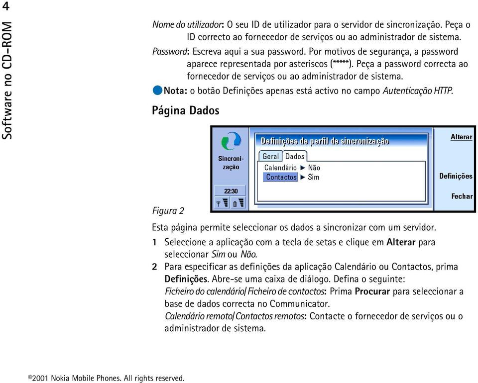 Nota: o botão Definições apenas está activo no campo Autenticação HTTP. Página Dados Figura 2 Esta página permite seleccionar os dados a sincronizar com um servidor.