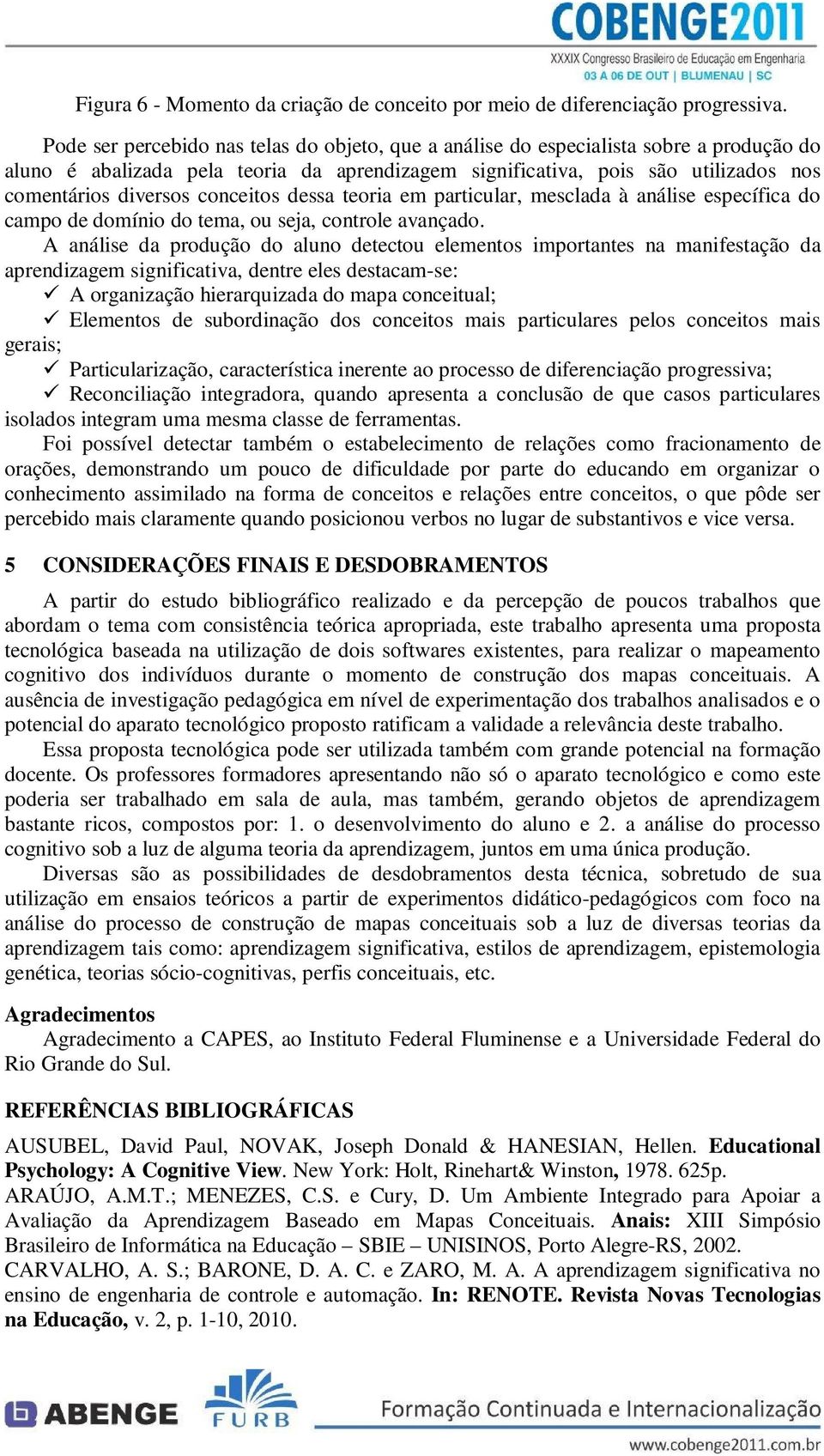 conceitos dessa teoria em particular, mesclada à análise específica do campo de domínio do tema, ou seja, controle avançado.