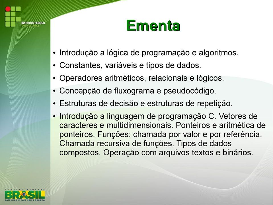 Estruturas de decisão e estruturas de repetição. Introdução a linguagem de programação C.