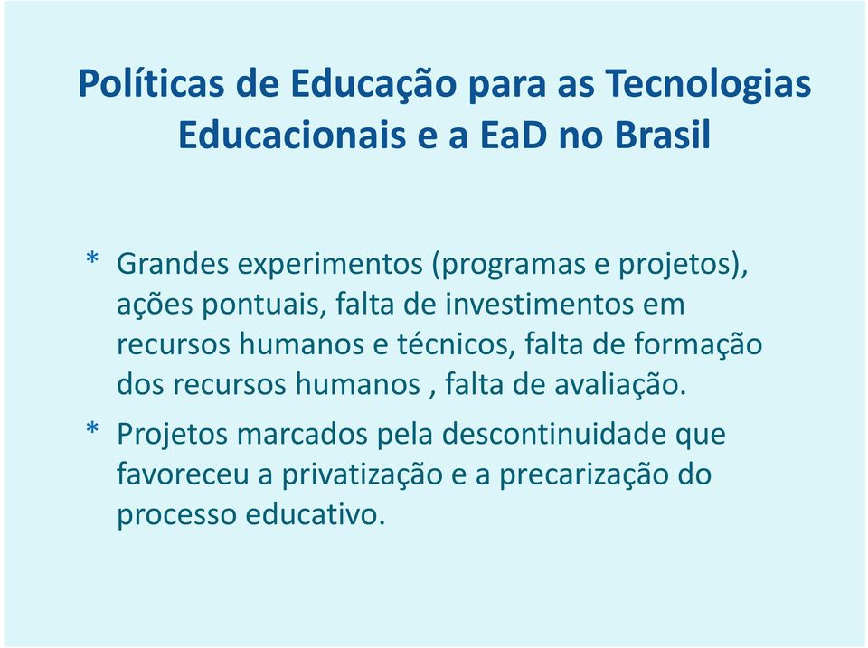 humanos e técnicos, falta de formação dos recursos humanos, falta de avaliação.