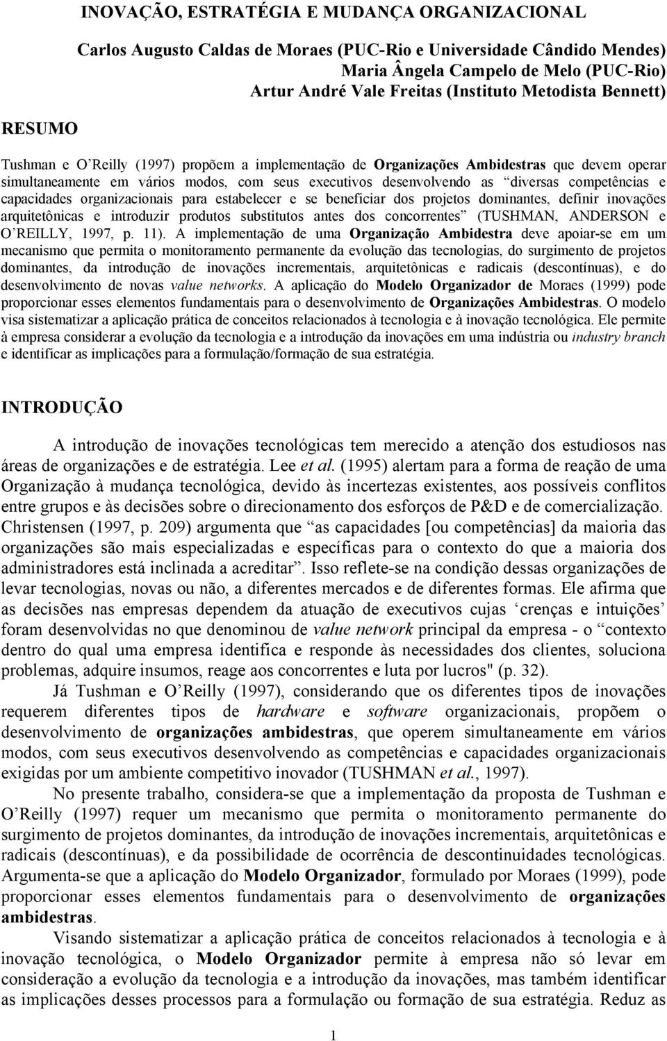 competências e capacidades organizacionais para estabelecer e se beneficiar dos projetos dominantes, definir inovações arquitetônicas e introduzir produtos substitutos antes dos concorrentes