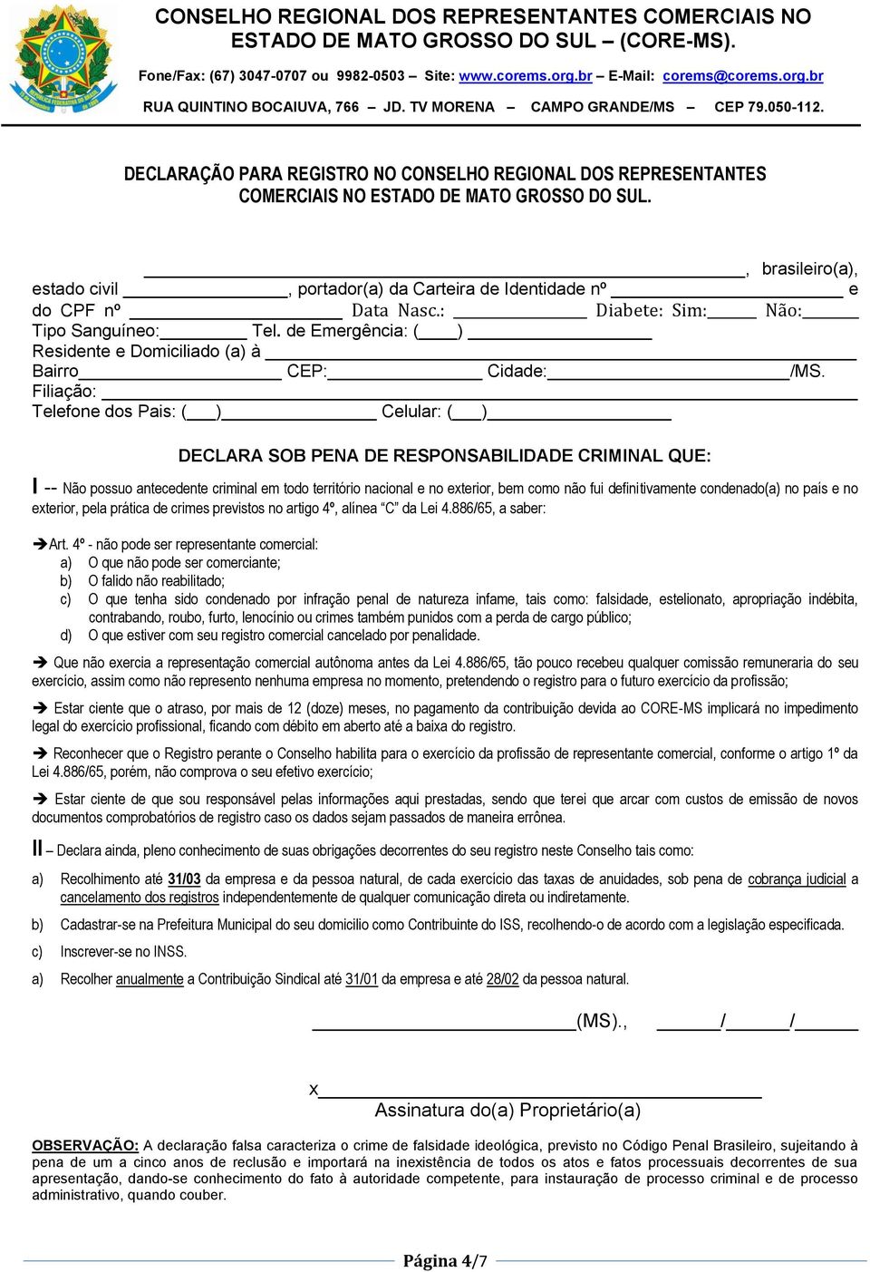 de Emergência: ( ) Residente e Domiciliado (a) à Bairro CEP: Cidade: /MS.