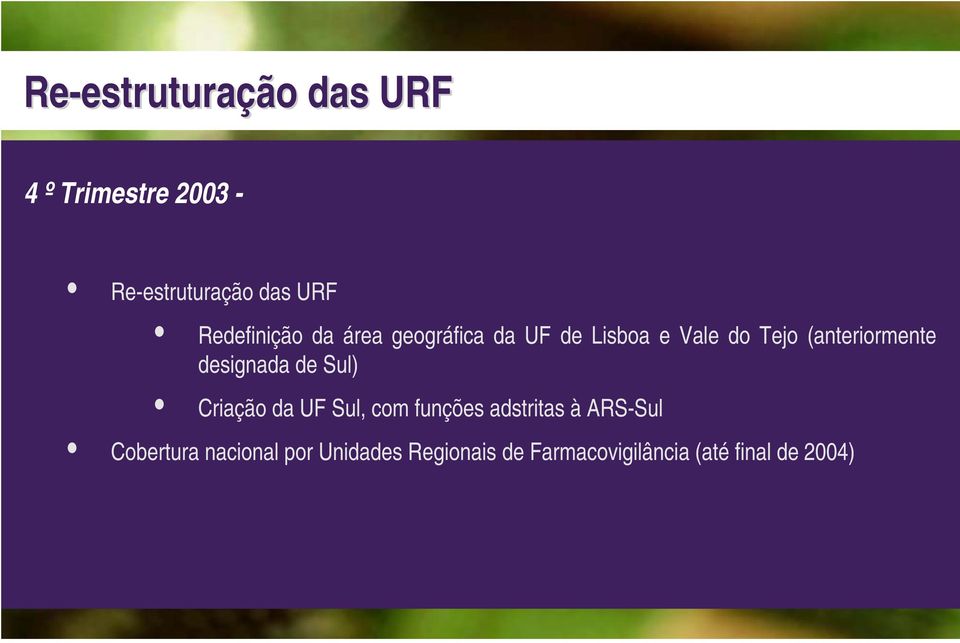 (anteriormente designada de Sul) Criação da UF Sul, com funções adstritas à