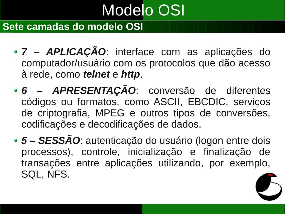 6 APRESENTAÇÃO: conversão de diferentes códigos ou formatos, como ASCII, EBCDIC, serviços de criptografia, MPEG e outros tipos