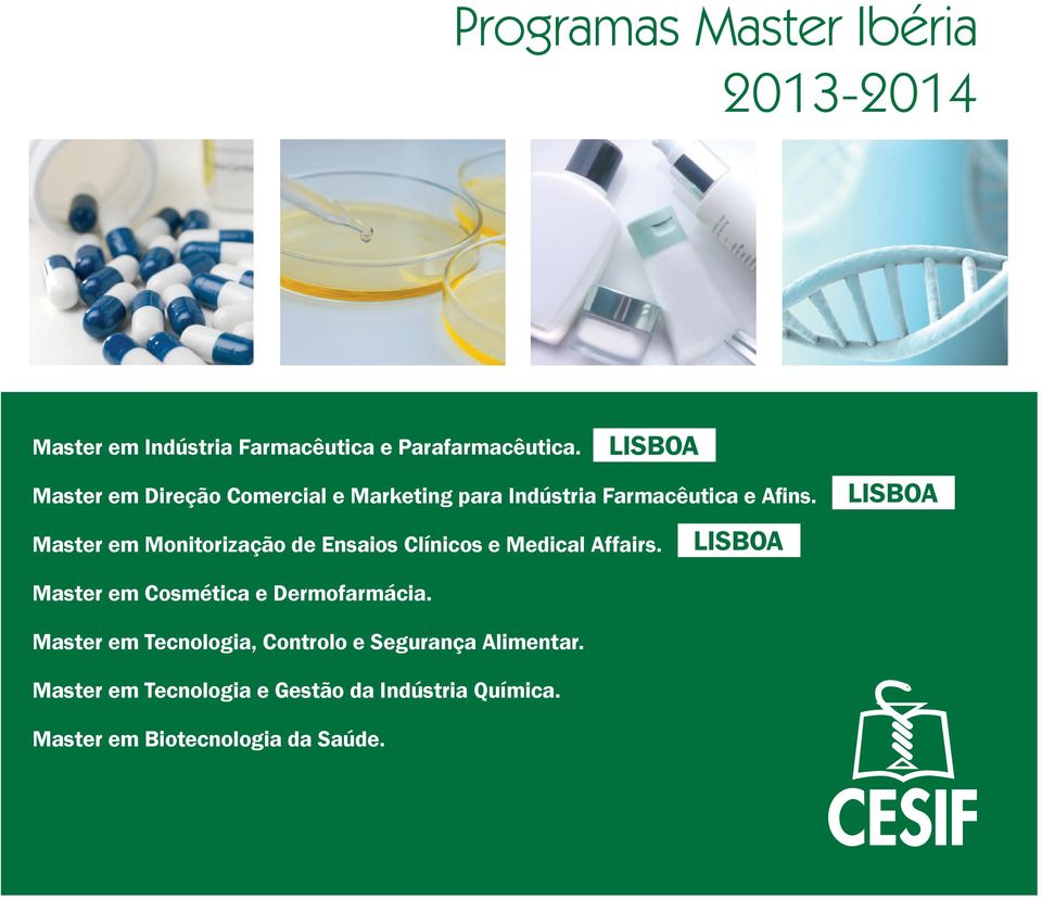 Master em Monitorização de Ensaios Clínicos e Medical Affairs.