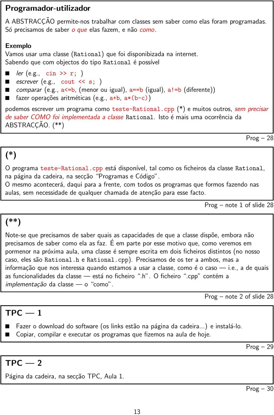 =b (diferente)) fazer operações aritméticas (e.g., a+b, a*(b-c)) podemos escrever um programa como teste-rational.